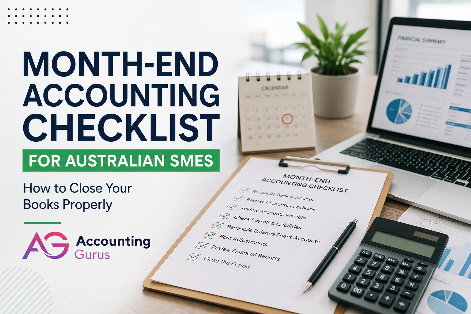 Professional month-end accounting workspace with a financial checklist, calculator, laptop reports and calendar for an Australian SME